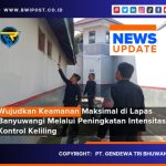 Wujudkan Keamanan Maksimal di Lapas Banyuwangi Melalui Peningkatan Intensitas Kontrol Keliling