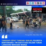 Tanggap Cepat Tangani  Banjir, Polresta Banyuwangi–TNI dan Stage Holder Turun Langsung Bersama Warga