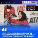 Desi Prakasiwi Fondasi Fundamental Penguatan PDIP Banyuwangi, Pengamat: “Tribhuwana Tungga Dewi” Banyuwangi
