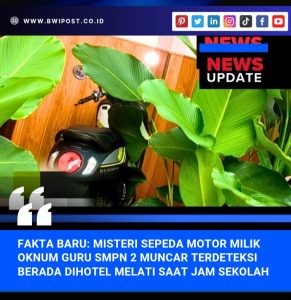 Fakta Baru: Misteri Sepeda Motor Milik Oknum Guru SMPN 2 Muncar Terdeteksi Berada Dihotel Melati Saat Jam Sekolah